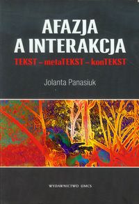 Afazja a interakcja. TEKST - metaTEKST - konTEKST