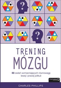 Trening mózgu. 50 zadań wzmacniających równowagę lewej i prawej półkuli