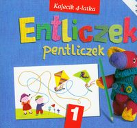 Entliczek pentliczek. Kajecik 4-latka. 1