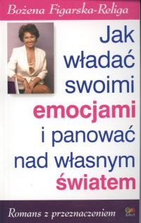 Jak władać swoimi emocjami i panować nad własnym światem
