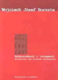 Różnorodność i tożsamość. Antropologia jako kulturowa refleksyjność.