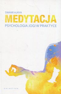 Medytacja. Psychologia jogi w praktyce