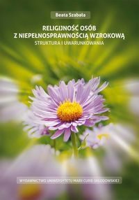 Religijność osób z niepełnosprawnością wzrokową. Struktura i uwarunkowania