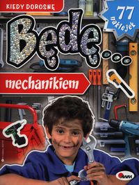 Kiedy dorosnę będę... mechanikiem (77 naklejek)
