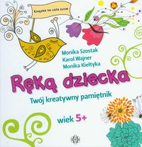 Ręką dziecka. Twój kreatywny pamiętnik (od 5 lat)