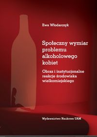 Społeczny wymiar problemu alkoholowego kobiet