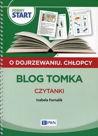 Pewny start. O dojrzewaniu. Chłopcy. Blog Tomka. Czytanki