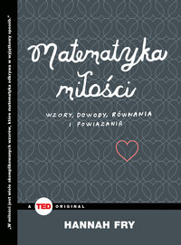Matematyka miłości. Wzory, dowody, równania i powiązania