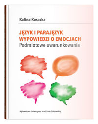 Język i parajęzyk wypowiedzi o emocjach. Podmiotowe uwarunkowania