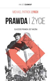 Prawda i życie. Dlaczego prawda jest ważna
