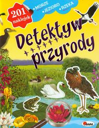 Detektyw przyrody. Morze, jezioro, rzeka. 201 naklejek