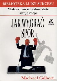 Jak wygrać spór. Możesz zawsze udowodnić swoją rację