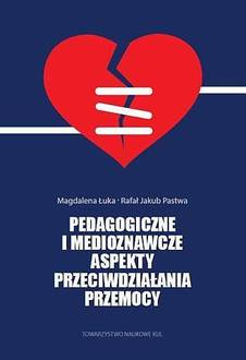 Pedagogiczne i medioznawcze aspekty przeciwdziałania przemocy. Z doświadczenia Katolickiego Stowarzyszenia Pomocy Osobom Potrzebującym AGAPE