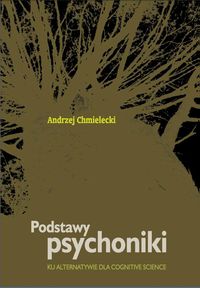 Podstawy psychoniki. Ku alternatywie dla cognitive science