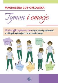 Tymon i emocje. Historyjki społeczne o tym, jak się zachować w różnych sytuacjach życia codziennego