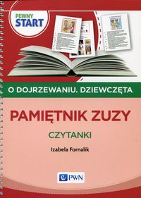 Pewny start. O dojrzewaniu. Dziewczęta. Pamiętnik Zuzy. Czytanki