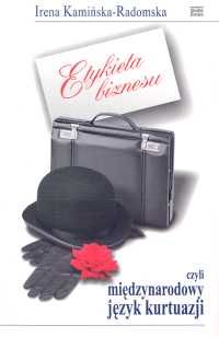 Etykieta biznesu czyli międzynarodowy język kurtuazji.