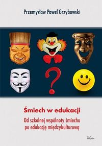 Śmiech w edukacji. Od szkolnej wspólnoty śmiechu po edukację międzykulturową