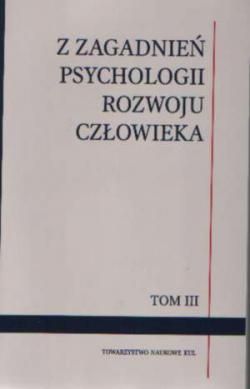 Z zagadnień psychologii rozwoju człowieka. Tom III