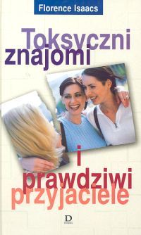 Toksyczni znajomi i prawdziwi przyjaciele