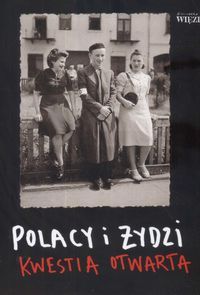 Polacy i Żydzi: kwestia otwarta