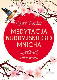 Medytacja buddyjskiego mnicha. Życzliwość, która trwa