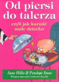 Od piersi do talerza czyli jak karmić małe dziecko