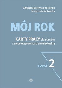 Mój rok. Część 2. Karty pracy dla uczniów z niepełnosprawnością intelektualną