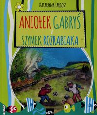 Aniołek Gabryś i Szymek Rozrabiaka
