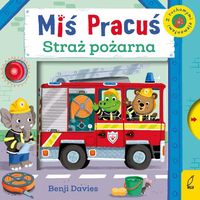 Miś Pracuś. Straż pożarna (z ruchomymi elementami)