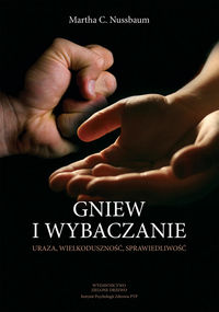 Gniew i wybaczanie. Uraza, wielkoduszność, sprawiedliwość