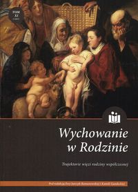 Wychowanie w rodzinie. Tom XII. Rodzina w Europie na przełomie XIX i XX wieku