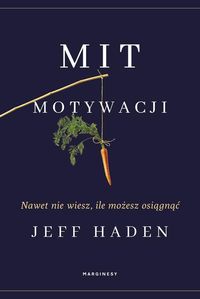 Mit motywacji. Nawet nie wiesz, ile możesz osiągnąć