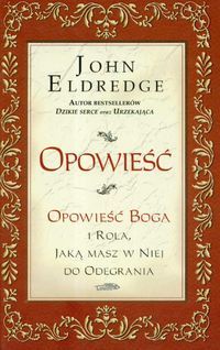 Opowieść. Opowieść Boga i rola, jaką mam w niej do odegrania