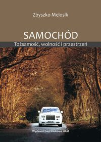 Samochód. Tożsamość wolność i przestrzeń
