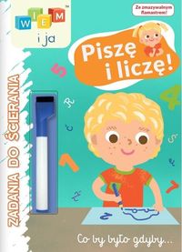 Wiem i ja. Zadania do ścierania. Piszę i liczę!