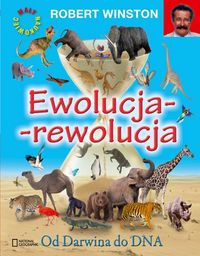 Ewolucja - rewolucja. Od Darwina do DNA
