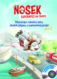 Nosek Supermysz na tropie. Dlaczego rakieta lata statek pływa, a samochód jeździ + CD