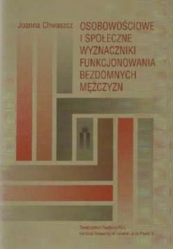 Osobowościowe i społeczne wyznaczniki funkcjonowania bezdomnych mężczyzn