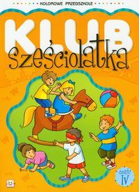 Klub sześciolatka. Część IV