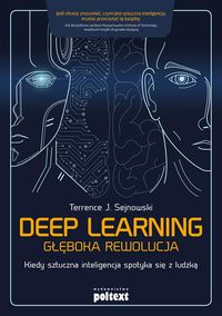 Deep Learning. Głęboka rewolucja. Kiedy sztuczna inteligencja spotyka się z ludzką