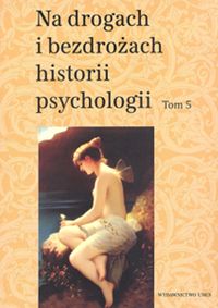 Na drogach i bezdrożach historii psychologii. T.5