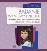 Badanie wymowy dziecka. Kwestionariusz obrazkowo-wyrazowy dla dzieci 5-letnich i starszych