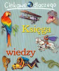 Ciekawe dlaczego... Księga wiedzy