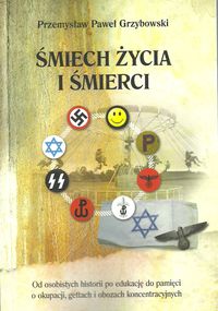 Śmiech życia i śmierci. Od osobistych historii po edukację do pamięci o okupacji, gettach i obozach koncentracyjnych