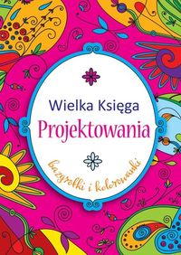 Wielka księga projektowania. Bazgrołki i kolorowanki