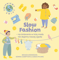 Slow Fashion - na śmiecenie w imię mody nie dajemy naszej zgody