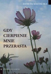 Gdy cierpienie mnie przerasta