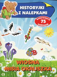Historyjki z nalepkami - Wiosna Misia Okruszka