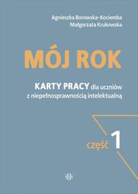 Mój rok. Część 1. Karty pracy dla uczniów z niepełnosprawnością intelektualną